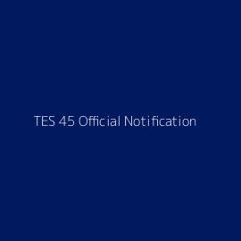 TES 45 Official Notification